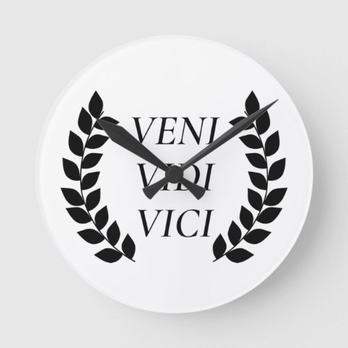 Veni Vidi Vici I Came I Saw I Round Clock