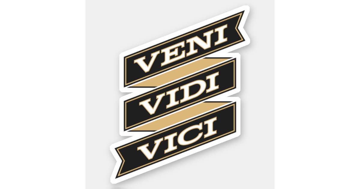 Veni, vidi, vici I came; I saw; I conquered | Sticker