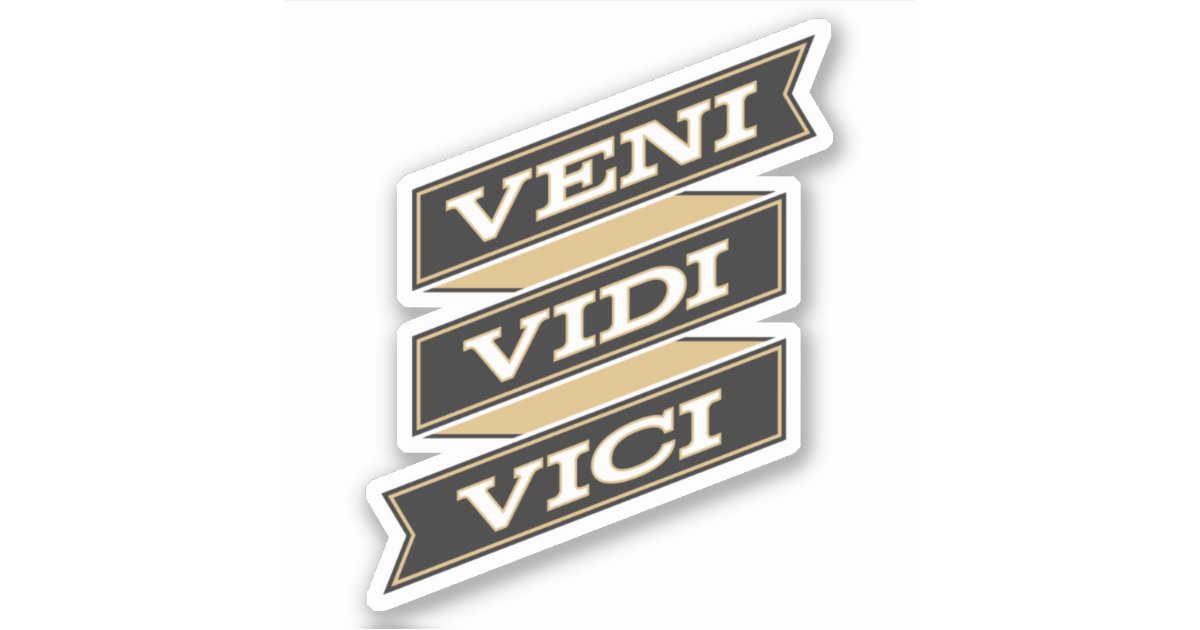 Veni, vidi, vici I came; I saw; I conquered | Sticker