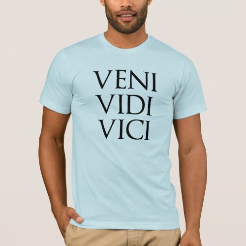 Veni Vidi Vici T_Shirt