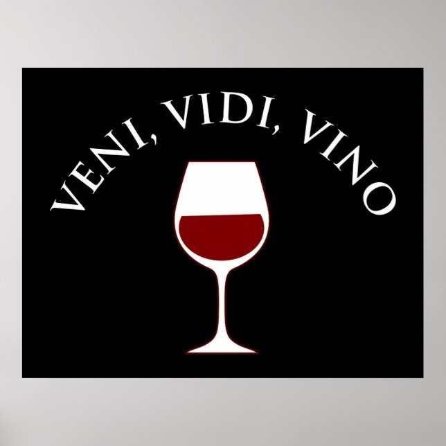 Veni, Vidi, Vino Funny Wine Lover Latin Phrase Poster (Front)