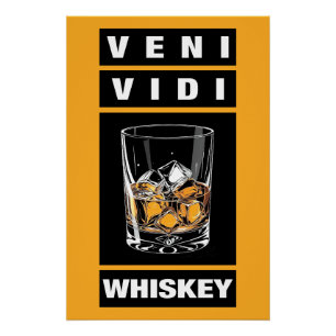 Veni Vidi Whiskey Funny Quote For Whiskey Lovers Poster