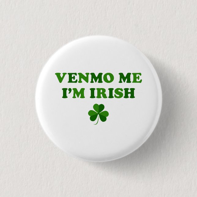Venmo Me I'm Irish Button (Front)
