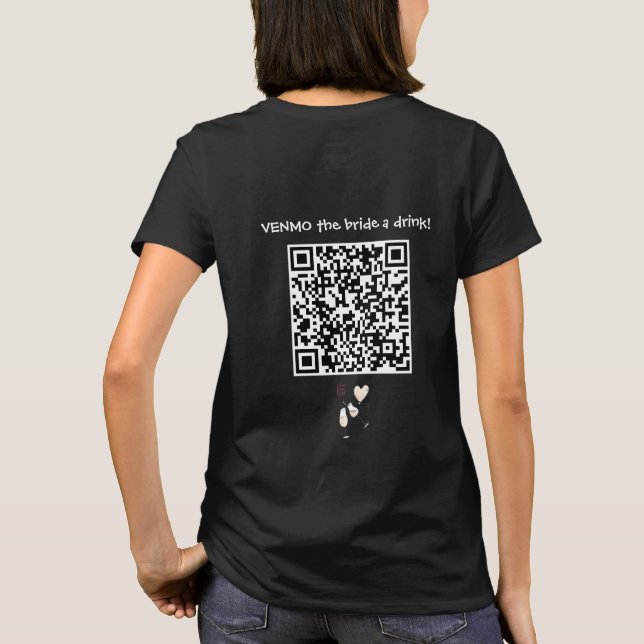 VENMO the Bride A Drink with Custom QR Code T-Shirt (Back)