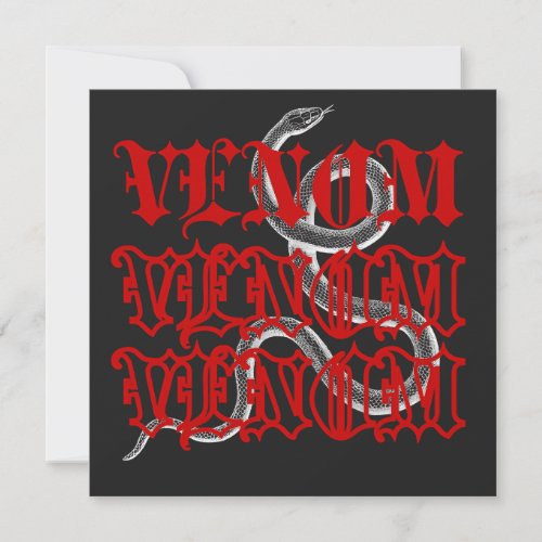 Venom is the snakes weapon  invitation
