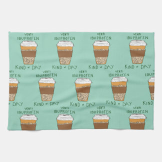 Venti Ibuprofen Kind of Day Kitchen Towel