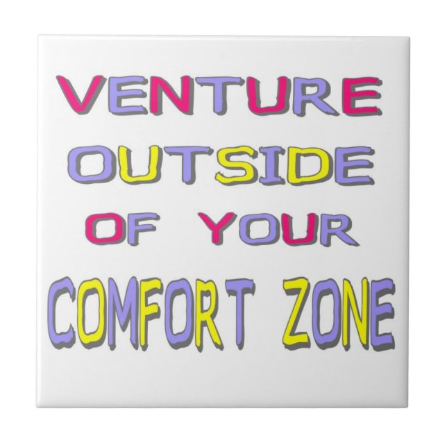Venture Outside of Your Comfort Zone Tile (Front)