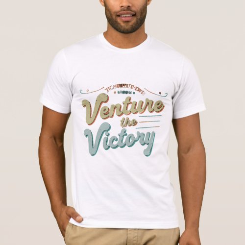 Venture the Victory modern slogan style t_shirts