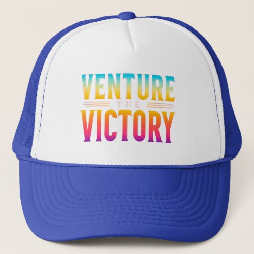 Venture the victory trucker hat