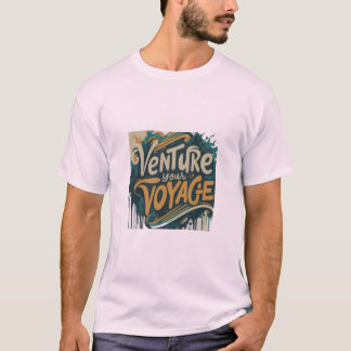 Venture Your Voyage T-Shirt