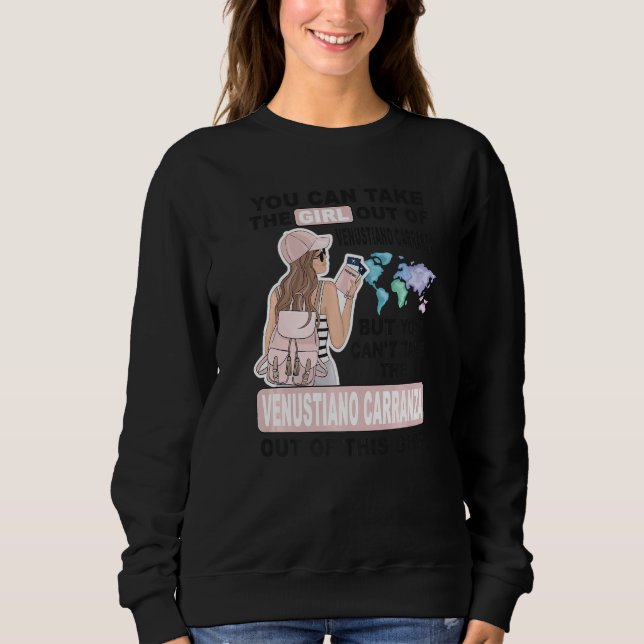 Venustiano Carranza  Proud Venustiano Carranza Gir Sweatshirt (Front)