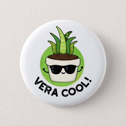 Vera Cool Funny Aloe Vera Pun  Button