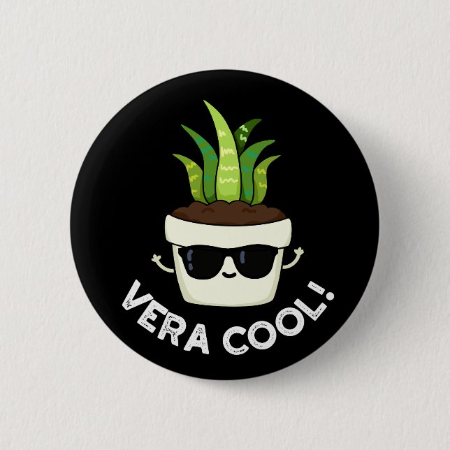 Vera Cool Funny Aloe Vera Pun Dark BG Button (Front)
