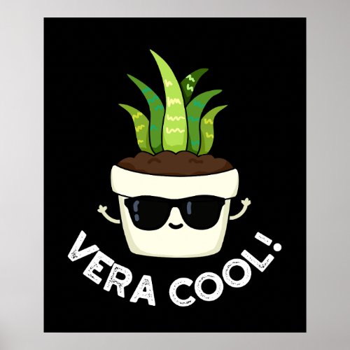 Vera Cool Funny Aloe Vera Pun Dark BG Poster