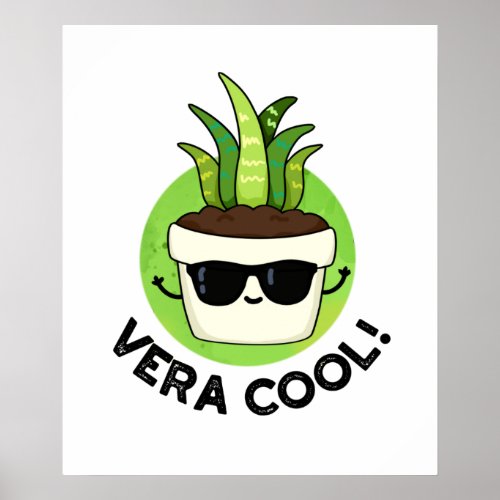 Vera Cool Funny Aloe Vera Pun  Poster