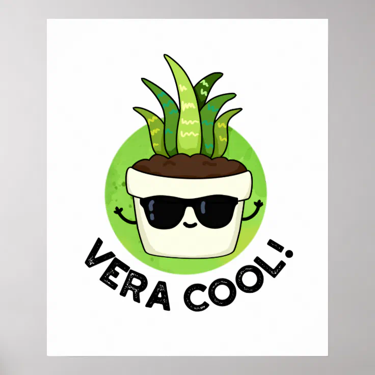 Vera Cool Funny Aloe Vera Pun Poster Zazzle