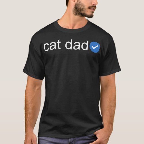 Verified Cat Dad White Text T_Shirt