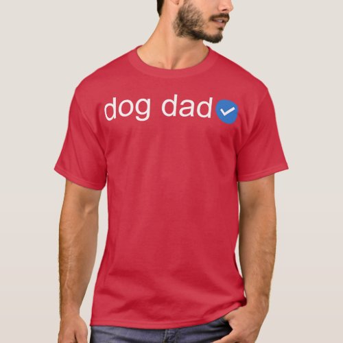 Verified Dog Dad White Text T_Shirt