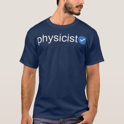 Verified Physicist White Text T_Shirt