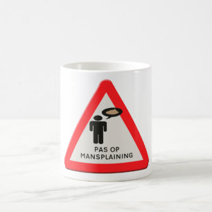 verkeersbord - Pas op Mansplaining. Coffee Mug