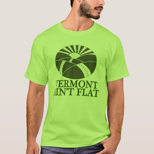 Vermont Ain't Flat T-Shirt (Front)