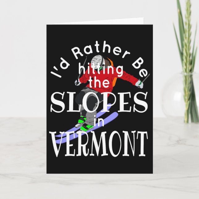 Vermont I'd Rather Be Hitting The Slopes Funny Ski Card (Front)