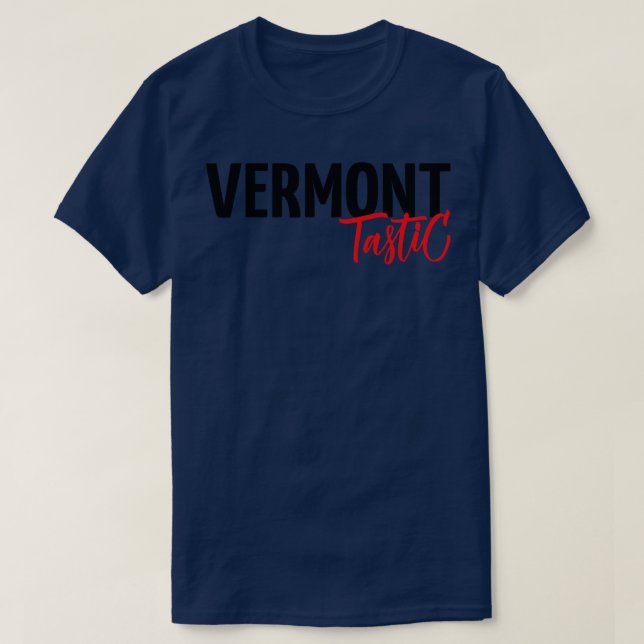 Vermont Tastic Fantastic T-Shirt (Design Front)