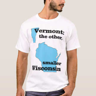 Vermont: the other, smaller Wisconsin T-Shirt