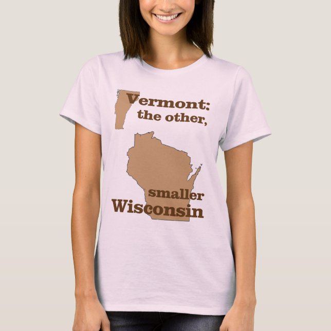 Vermont: the other, smaller Wisconsin T-Shirt (Front)