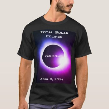 Vermont Total Solar Eclipse April 8  2024 T-shirt by Omtastic at Zazzle