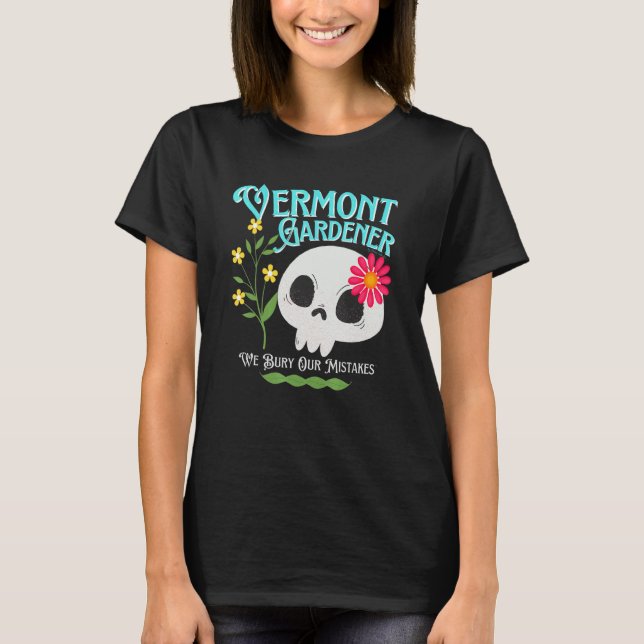 Vermont Vt State Rebellious Gardener Cute Skull Fl T-Shirt (Front)