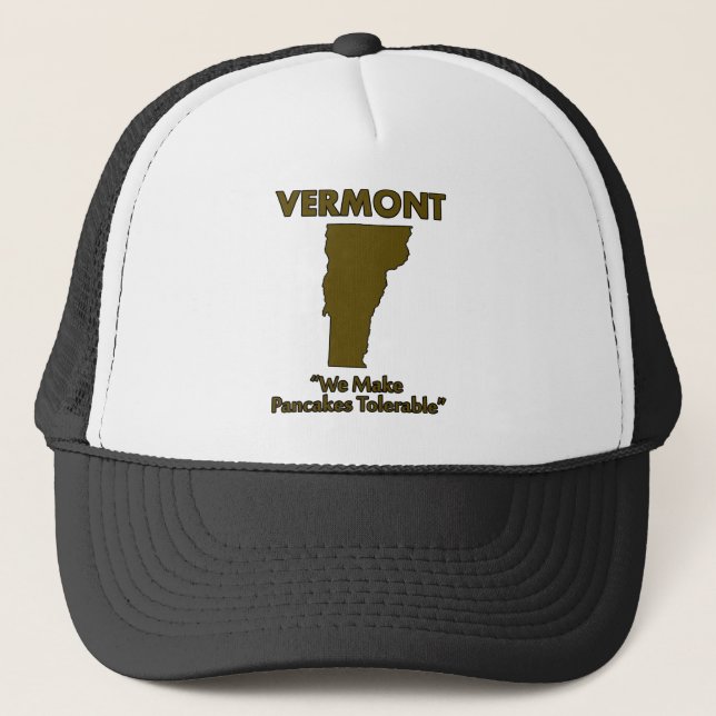 Vermont - We Make Pancakes Tolerable Trucker Hat (Front)