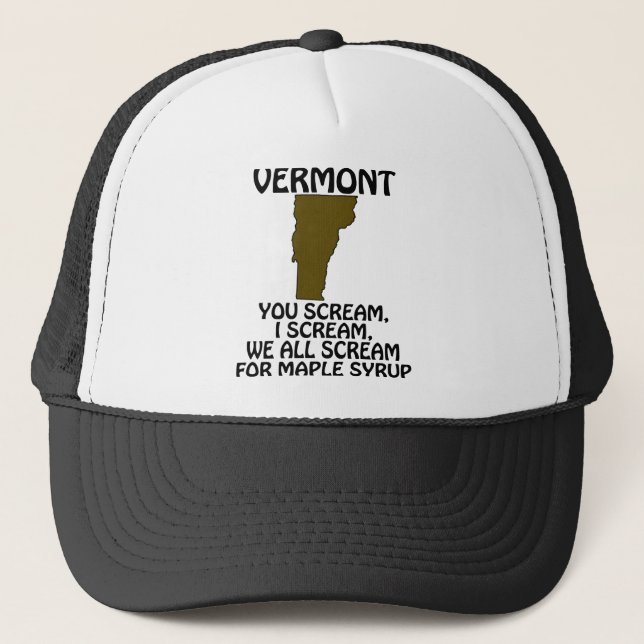 Vermont - You Scream, I Scream for Maple Syrup Trucker Hat (Front)