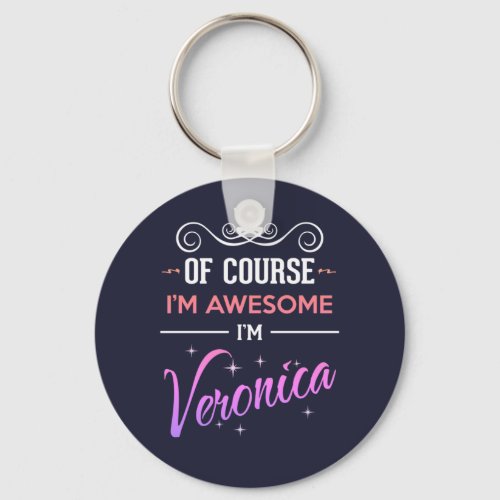 Veronica Of Course Im Awesome Name Keychain