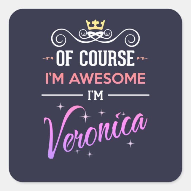 Veronica Of Course I'm Awesome Name Square Sticker (Front)