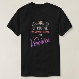 Veronica Of Course I'm Awesome Name T-Shirt