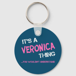Veronica thing you wouldn't understand name keychain
