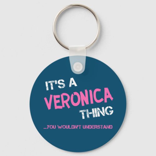 Veronica thing you wouldnt understand name keychain