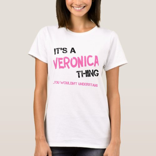 Veronica thing you wouldnt understand name T_Shirt