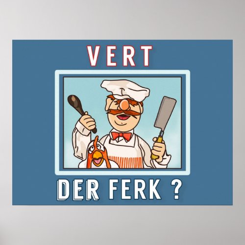 Vert der ferk   Swedish Chef Poster