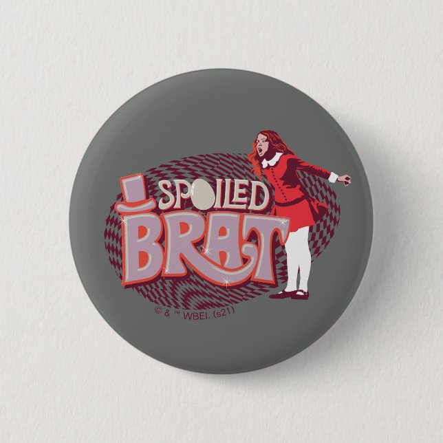 Veruca Salt - Spoiled Brat Button (Front)