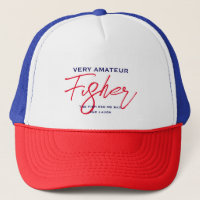 Very Amateur Fisher Funny Father's Day Fishing Dad Trucker Hat