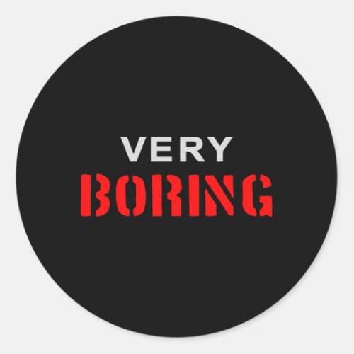 Very Boring Classic Round Sticker