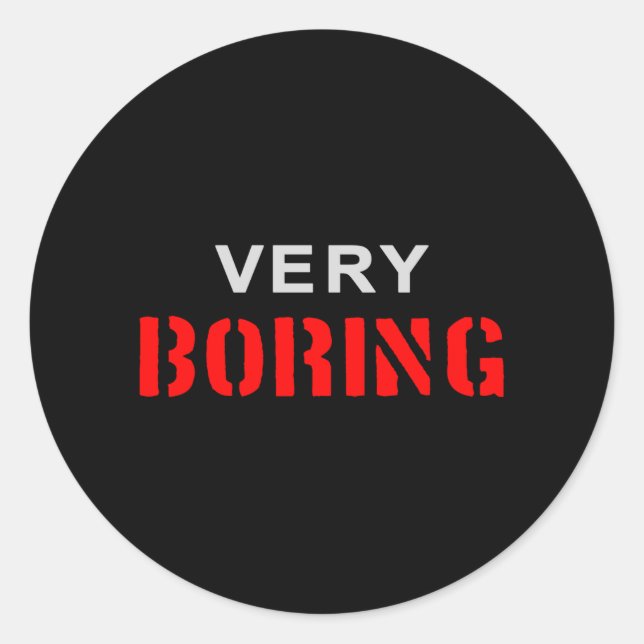 Very Boring Classic Round Sticker (Front)