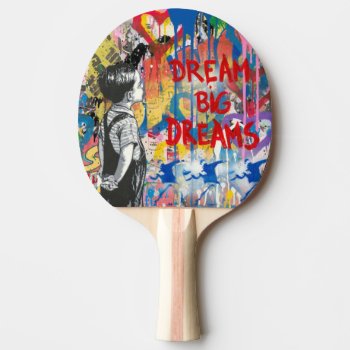 Very Cool Dream Big Dreams Graffiti Ping Pong Paddle by ICBIMProducts at Zazzle