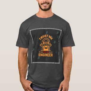 Very Cute Trust Me I'm An Engineer T-Shirt