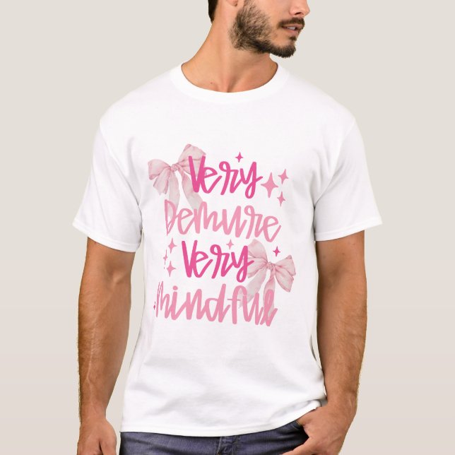 Very Demure Very Mindful, Coquette Bow Cutesy T-Shirt (Front)