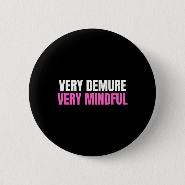Very Demure Very Mindful Cutesy Ladies Work Prelim Button (Front)