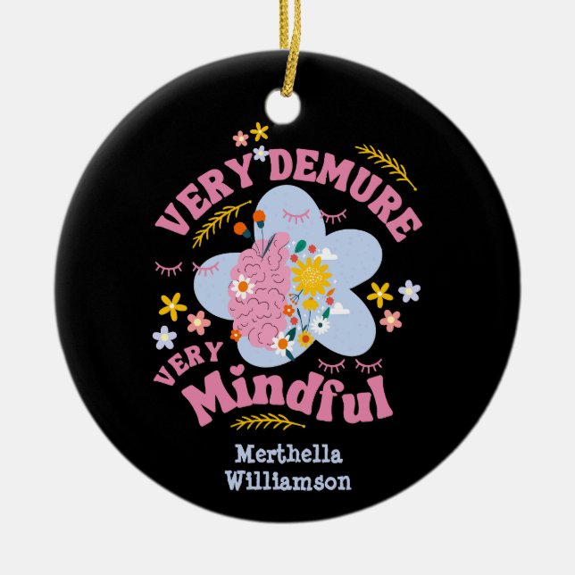 VERY DEMURE VERY MINDFUL Floral Well-Being Ceramic Ornament (Front)