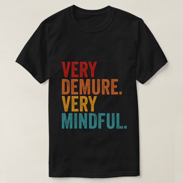 Very Demure Very Mindful Inspirational Quote T-Shirt (Design Front)